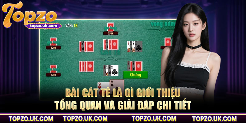 Bài Cát Tê Là Gì - Trò Chơi Giấu Bài, Chiến Thuật Lừa Lọc Tinh Vi