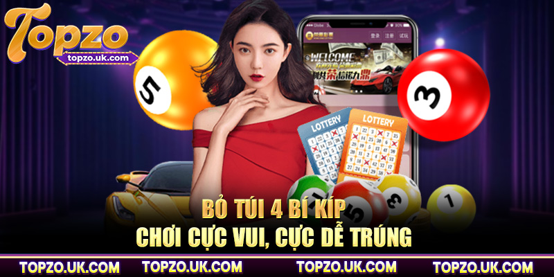 Bỏ túi 4 bí kíp chơi cực vui, cực dễ trúng 