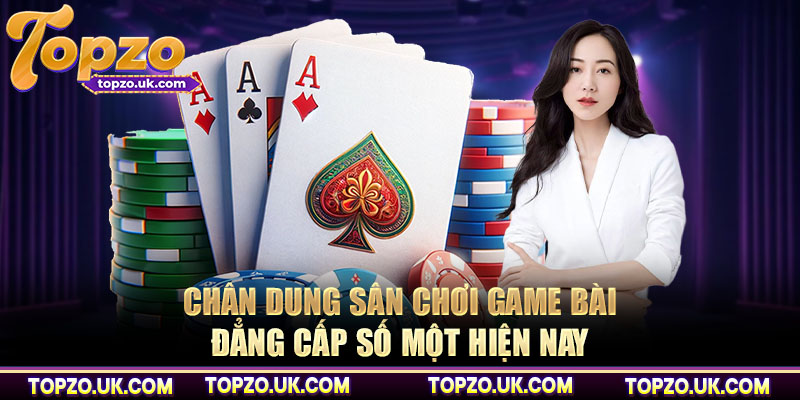 Chân dung sân chơi game bài đẳng cấp số một hiện nay