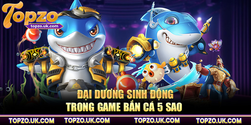 Đại dương sinh động trong game bắn cá 5 sao 