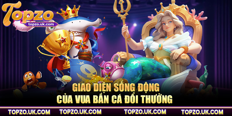 Giao diện sống động của vua bắn cá đổi thưởng