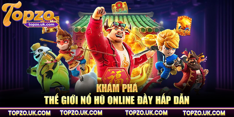 Khám phá thế giới nổ hũ online đầy hấp dẫn