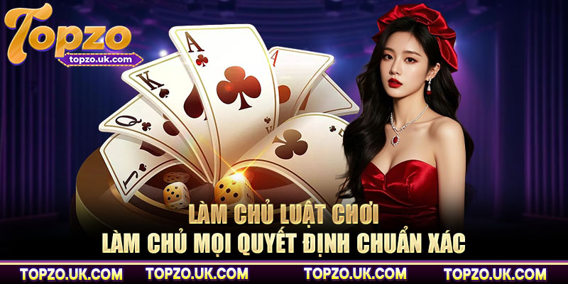 Làm chủ luật chơi, làm chủ mọi quyết định chuẩn xác