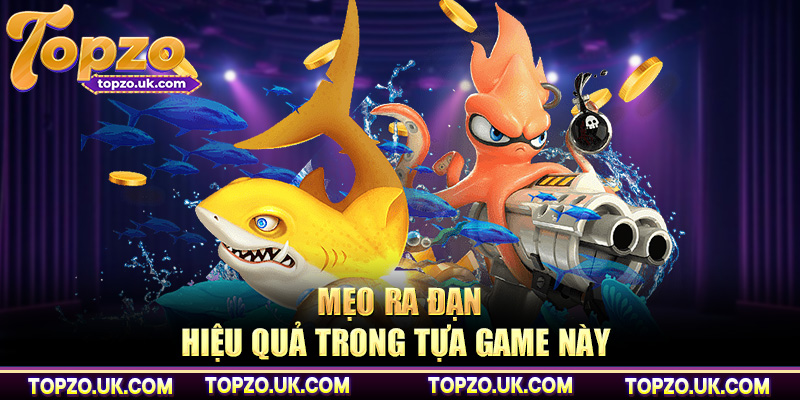Mẹo ra đạn hiệu quả trong tựa game này