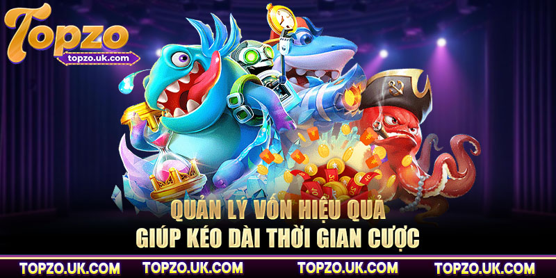 Quản lý vốn hiệu quả giúp kéo dài thời gian cược