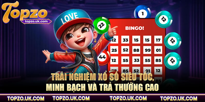 Trải nghiệm xổ số siêu tốc, minh bạch và trả thưởng cao